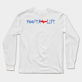 Yooper Life UP Long Sleeve T-Shirt